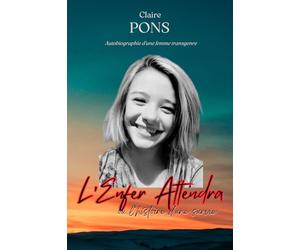 L'enfer attendra: Autobiographie d'une femme transgenre