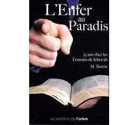 L'Enfer au Paradis: 23 ans chez les témoins de Jéhovah