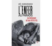 L'enfer au paradis En présence de ma petite fée - Joël Dubourgnoux - Le Lys Bleu - broché - Témoignage