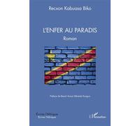 L'enfer au paradis Roman - Recxon Kabuasa Biko - L'harmattan - broché - Roman
