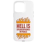 l'enfer, C'est Le Haut-Parleur dans Les téléphones publics, Grossiers et ennuyeux Coque pour iPhone 15 Pro Max