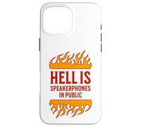 l'enfer, C'est Le Haut-Parleur dans Les téléphones publics, Grossiers et ennuyeux Coque pour iPhone 16 Pro Max