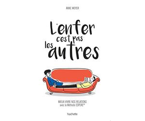 L'enfer c'est pas les autres: Mieux vivre nos relations avec la Méthode ESPERE