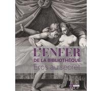 L'Enfer de la Bibliothèque - Eros au secret Collectif (Auteur), Marie Françoise Quignard (Directeur éditorial), Raymond Josué Seckel (Directeur éditorial)