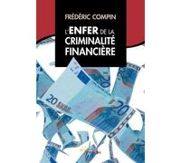 L'Enfer de la criminalité financière - Frédéric Compin - Jets D'encre - broché - Essai