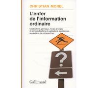 L'enfer de l'information ordinaire Boutons, modes d'emploi, pictogrammes, graphisme, informations, vulgarisation - Christian Morel - Gallimard - broché - Essai