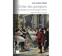 L'enfer des pompiers: Témoignage d'un ancien pompier de Paris