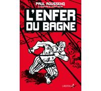 L'enfer du bagne - Paul Roussenq - Libertalia - broché - Etude