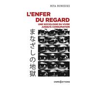 L'enfer du regard - Une sociologie du vivre jusqu'à consumation - Mita Munesuke - Cnrs Eds - broché - Essai