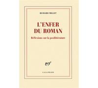 L'enfer du roman Réflexions sur la postlittérature - Richard Millet - Gallimard - broché - Essai