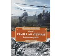 L'enfer Du Vietnam Enlisement Et Guérilla Chroniques Du Xxe Siècle