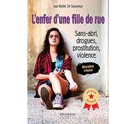 L'enfer d'une fille de rue - Sans-abri, drogues, prostitution, violence - Histoire vécue
