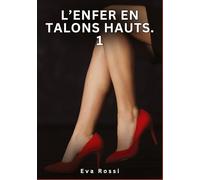 L'Enfer en Talons Hauts. 1: Nouvelles Érotiques de Sexe Tabou pour Adultes
