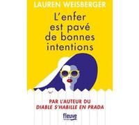 L'Enfer est pavé de bonnes intentions Lauren Weisberger (Auteur), Christine Barbaste (Traduction)
