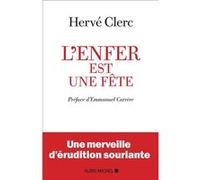 L'Enfer est une fête Hervé Clerc (Auteur), Emmanuel Carrère (Préface)