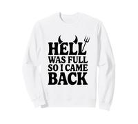 l'enfer était Plein Alors Je suis Revenu Sweatshirt
