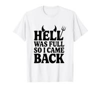 l'enfer était Plein Alors Je suis Revenu T-Shirt