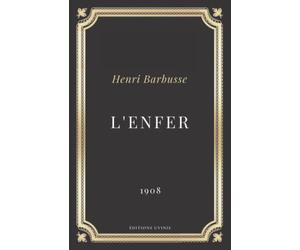L'Enfer: Henri Barbusse | Texte intégral (Annoté d'une biographie)