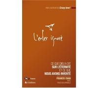L'enfer ignoré Ce que Dieu a dit sur l´éternité et ce que nous avons inventé - Francis Chan - Blf Europe - broché - Essai