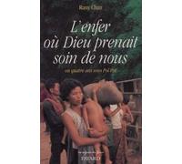 L'Enfer où Dieu prenait soin de nous: Ou quatre ans sous Pol Pot