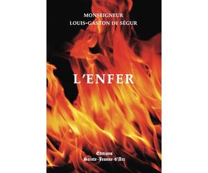 L'Enfer S'il y en a un. Ce que c'est. Comment l'éviter - Louis-Gaston De Ségur - Saint-Jeanne D'arc - broché - Essai