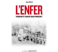 L'Enfer. Terreur et survie sous Pinochet - Luz Arce - Les Petits Matins - broché - Essai