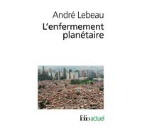 L'enfermement planétaire - André Lebeau - Gallimard - Poche - Essai