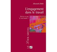 L'engagement dans le travail Qu'est-ce que le vrai boulot ? - Alexandra Bidet - Puf - broché - Essai