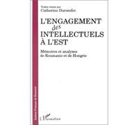L'engagement des intellectuels à l'Est Mémoires et analyses de Roumanie et de Hongrie - Catherine A. Rand - L'harmattan - broché - Livre