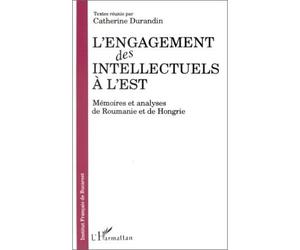 L'engagement des intellectuels à l'Est Mémoires et analyses de Roumanie et de Hongrie - Catherine A. Rand - L'harmattan - broché - Livre