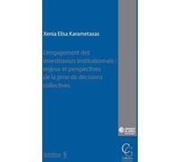 L'engagement des investisseurs institutionnels : enjeux et perspectives de la prise de décisions collectives Xenia Elisa Karametaxas (Auteur)