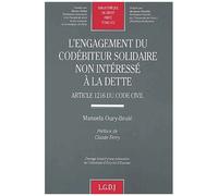 L'engagement Du Codebiteur Solidaire Non Interesse A La Dette - Article 1216 Du Code Civil