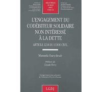L'engagement du codébiteur solidaire non intéressé à la dette Article 1216 du code civil. - Manuela Oury-Brulé - Lgdj - broché - Scolaire / Universitaire