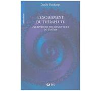 L'engagement Du Thérapeute - Une Approche Psychanalytique Du Trauma