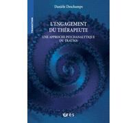 L'engagement du thérapeute Une approche psychanalytique du trauma - Danièle Deschamps - Eres - broché - Etude