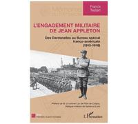L'engagement Militaire De Jean Appleton - Des Dardanelles Au Bureau Spécial Franco-Américain (1915-1918)