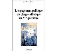 L'engagement Politique Du Clerge Catholique En Afrique Noire