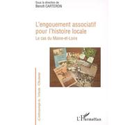 L'engouement associatif pour l'histoire locale Le cas du Maine-et-Loire - Benoît Carteron - L'harmattan - broché - Essai