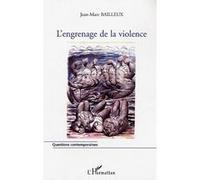 L'engrenage de la violence Jean-Marc Bailleux (Auteur)