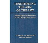 Lengthening the Arm of the Law, Cambridge Studies in Criminology Clifford Shearing, Julie Ayling, Peter Grabosky (Auteur)