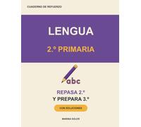 Lengua 2.º Primaria. Cuaderno de refuerzo: Repasa 2.º y llega con ventaja a 3.º. Con teoría, ejemplos, curiosidades y todas las soluciones