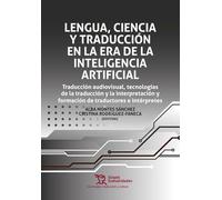 Lengua, Ciencia y Traducción en la era de la inteligencia artificial: traducción audiovisual, tecnologías de la traducción