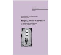 Lengua, Nación e Identidad. La regulación del plurilingüismo en España y América Latina.