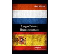 Lengua Práctica: Español / Holandés: Guía Bilingue