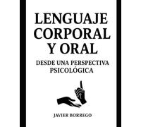Lenguaje Corporal y Oral desde una perspectiva Psicológica