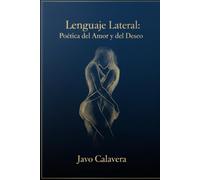 LENGUAJE LATERAL: Poética del Amor y del Deseo