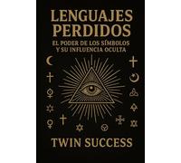 Lenguajes Perdidos: El Poder de los Símbolos y su Influencia Oculta