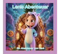 Leni & Charlie und das Geheimnis der Sonnenblume: Die magische Freundschaftsgeschichte für Kinder ab 4 Jahren. Kinder sind voller Mut, Abenteuer & Fantasie.