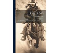 Leni Leoti; Or, Adventures In The Far West. A Sequel To "Prairie Flower.
