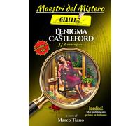 L'enigma Castleford: Un giallo classico inglese della Golden Age - Inedito in Italia - Un country house mystery - Contiene la prima parte dell'inedito «Passeggeri» di Ethel Lina White